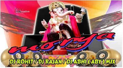 Morya Re Bappa Morya Re ( Remix) Dj RoHiT & Dj Rajan & Dj Abhi Kolhapur